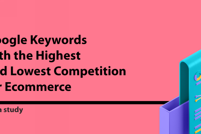 Google Key phrases with the Highest and Lowest Competitors for Ecommerce – Ecommerce Platforms