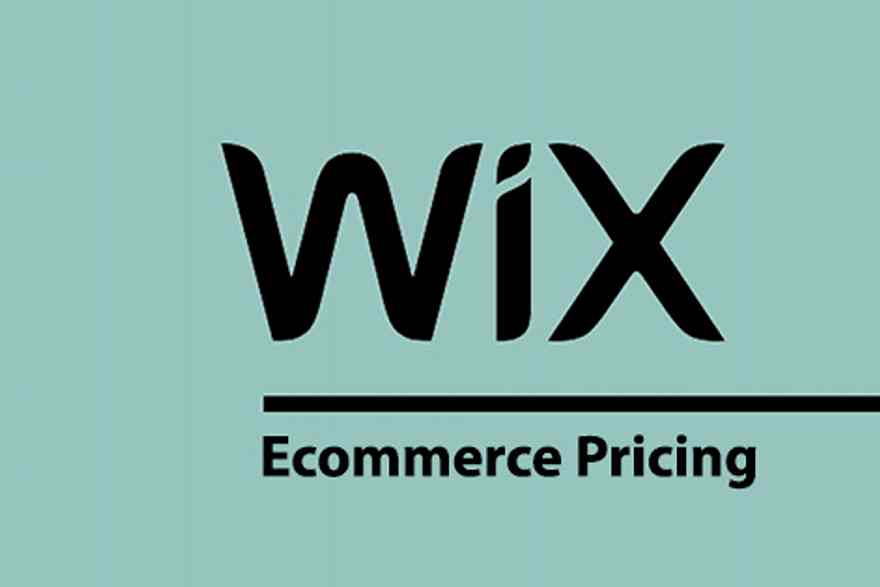 Wix Ecommerce Pricing – A Guide to Wix Ecommerce Fees