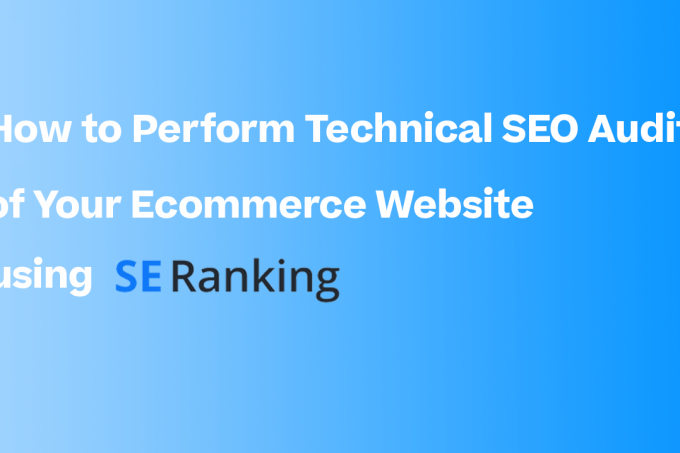 Carry out Technical website positioning Audit of Your Ecommerce Web site utilizing SE Rating